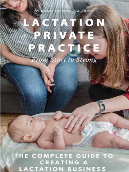 Title details for Lactation Private Practice by Annie Frisbie IBCLC MA - Available